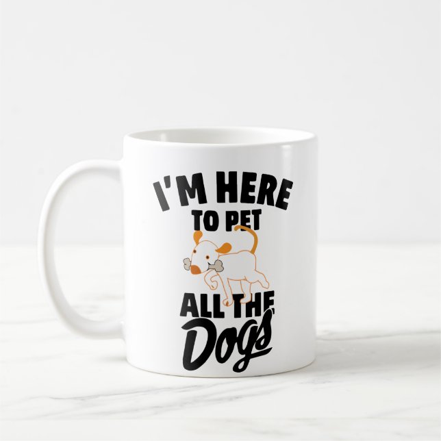 i'm here to pet all the dogs coffee mug (Left)