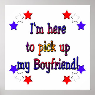 I'm here to pick up my boyfriend poster