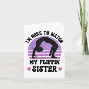 Im Here To Watch My Flippin Sister Gymnast Cheer S Card