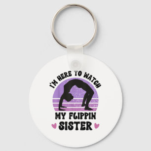 Im Here To Watch My Flippin Sister Gymnast Cheer S Keychain
