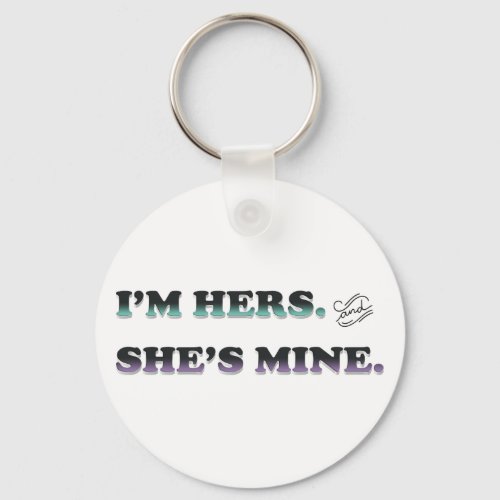 Im Hers and Shes Mine Keychain