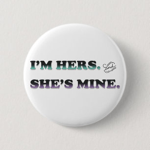 I'm Hers and She's Mine Pinback Button