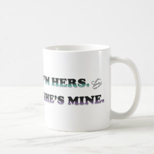 I'm Hers She's Mine Coffee Mug