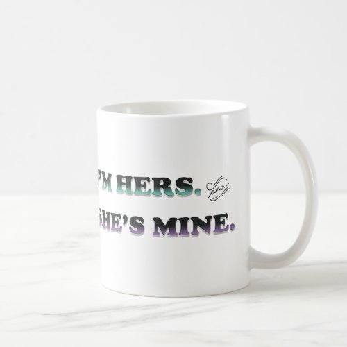 Im Hers Shes Mine Coffee Mug