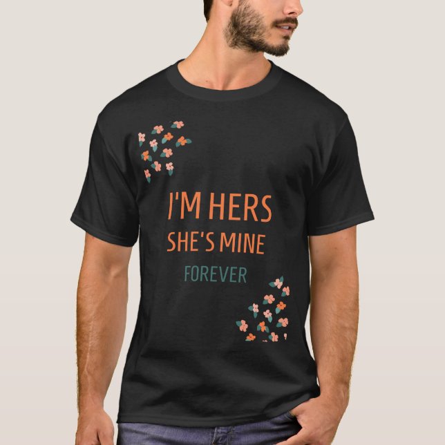 I'm Hers, She's Mine, Forever T-Shirt (Front)