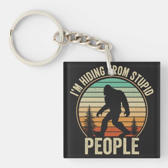 I'm Hiding From Stupid People Funny Bigfoot Keychain (Front)