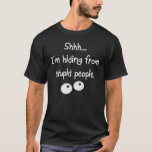 I&#39;m Hiding From Stupid People T-shirt at Zazzle