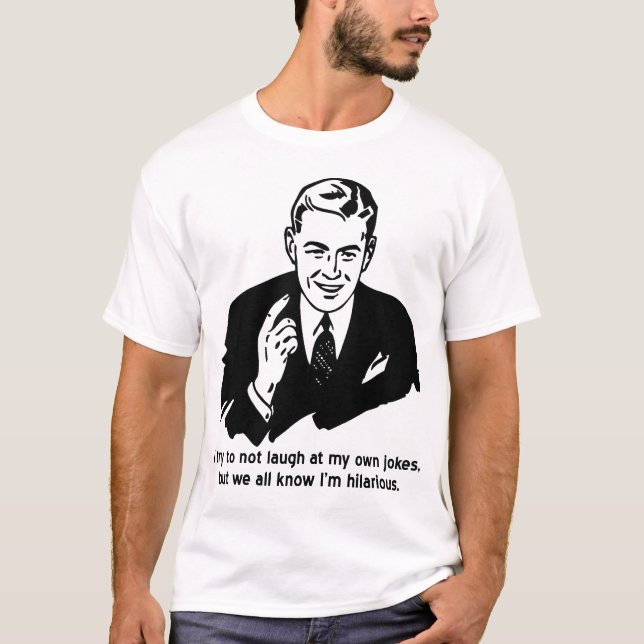 I'm Hilarious Funny Shirt (Front)