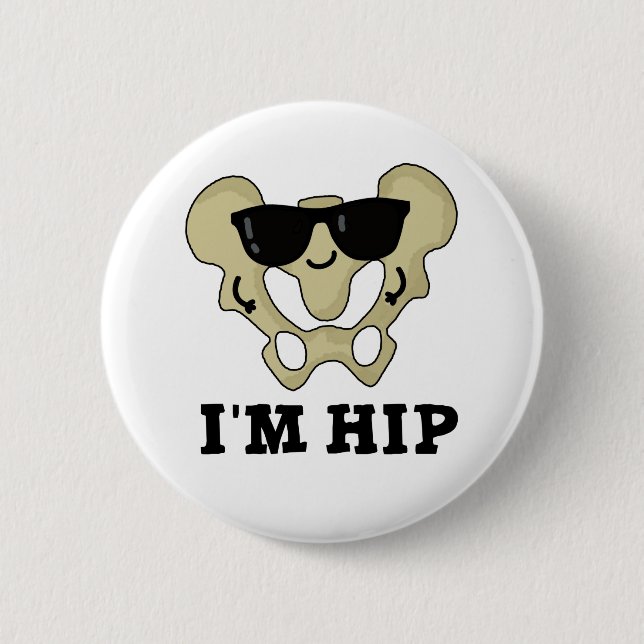 I'm Hip Funny Hipbone Anatomy Pun Button (Front)
