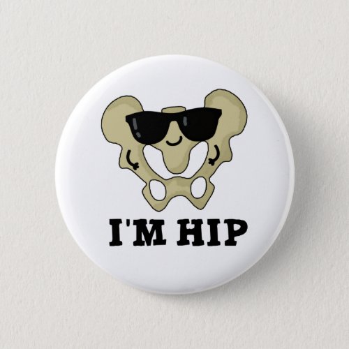 Im Hip Funny Hipbone Anatomy Pun Button