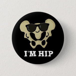 I'm Hip Funny Hipbone Anatomy Pun Dark BG Button