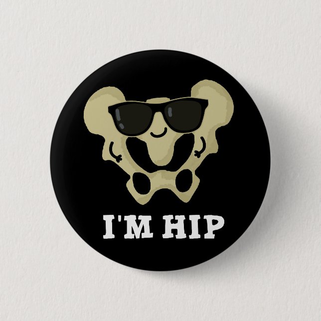 I'm Hip Funny Hipbone Anatomy Pun Dark BG Button (Front)