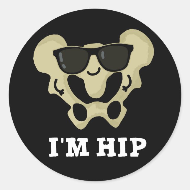 I'm Hip Funny Hipbone Anatomy Pun Dark BG Classic Round Sticker (Front)