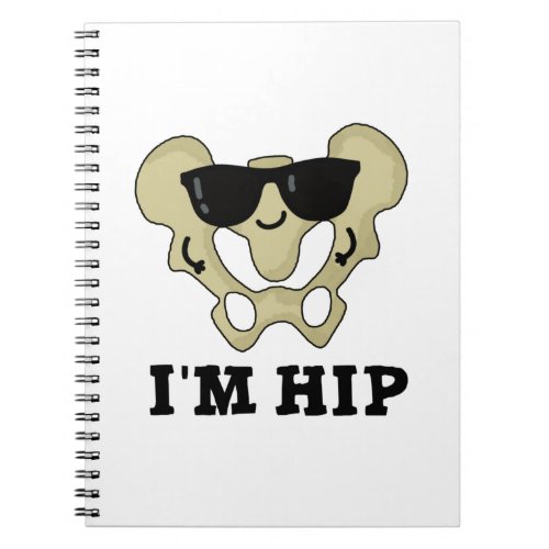 Im Hip Funny Hipbone Anatomy Pun Notebook