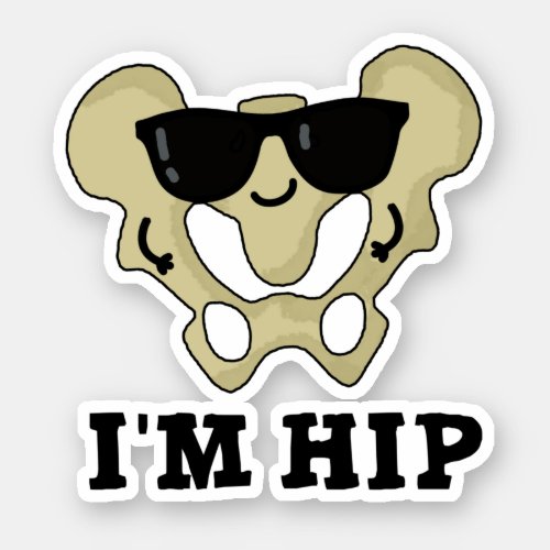 Im Hip Funny Hipbone Anatomy Pun Sticker