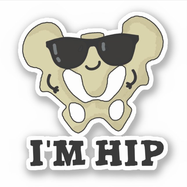 I'm Hip Funny Hipbone Anatomy Pun Sticker (Front)