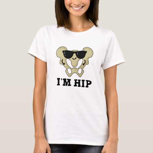 Im Hip Funny Hipbone Anatomy Pun T_Shirt