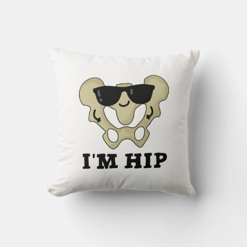 Im Hip Funny Hipbone Anatomy Pun Throw Pillow