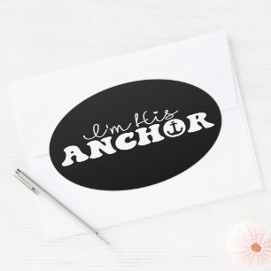 I'm His Anchor Matching Couples Sailing Gift Funny Oval Sticker