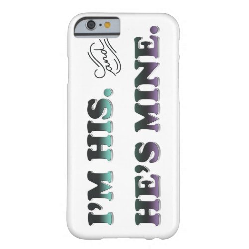 Im His and Hes Mine Barely There iPhone 6 Case