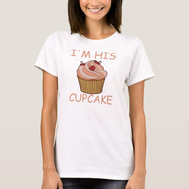 I'm his cupcake T-Shirt (Front)
