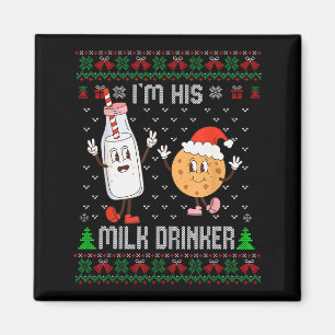 I'm His Milk Drinker Adult Humor Ugly Sweater For Magnet