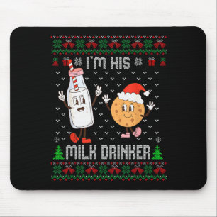 I'm His Milk Drinker Adult Humor Ugly Sweater For Mouse Pad