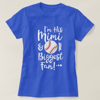 I'm His Mimi And Biggest Fan Baseball Grandma Gift T-shirt by WorksaHeart at Zazzle