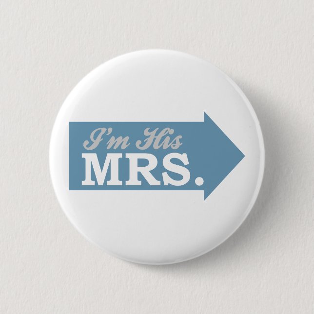 I'm His Mrs. (Blue Arrow) Pinback Button (Front)