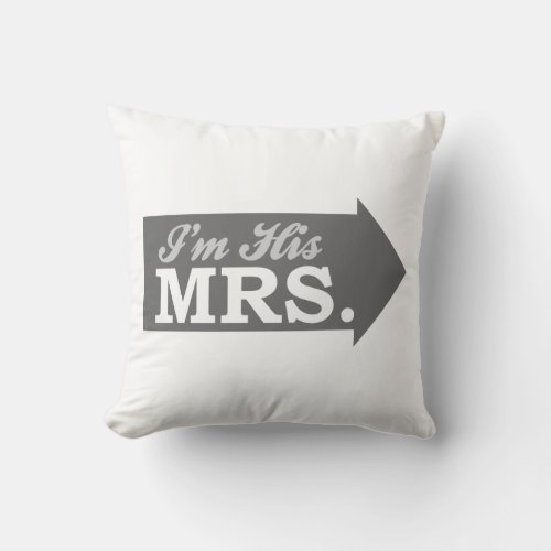 Im His Mrs Gray Arrow Throw Pillow
