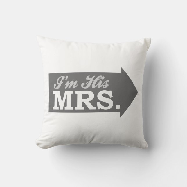 I'm His Mrs. (Gray Arrow) Throw Pillow (Front)