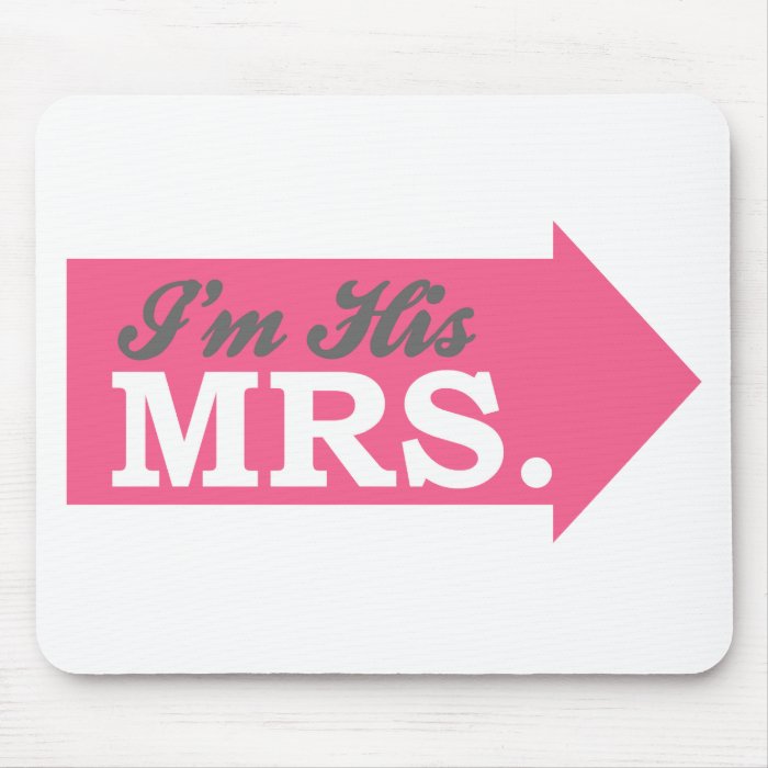 I'm His Mrs. (Hot Pink Arrow) Mousepad