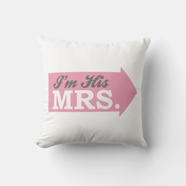 I'm His Mrs. (Pink Arrow) Throw Pillow (Front)