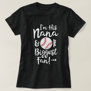 I'm his Nana and Biggest Fan baseball Grandma gift T-Shirt