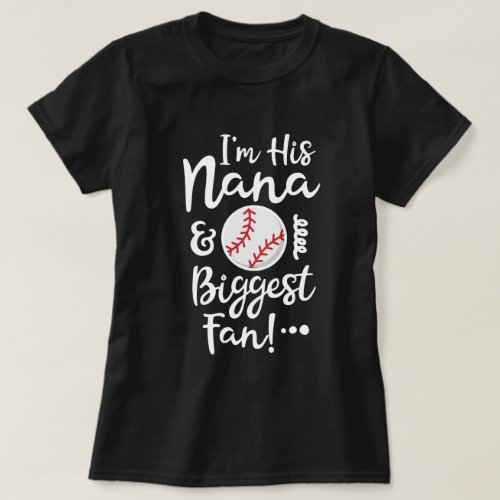Im his Nana and Biggest Fan baseball Grandma gift T_Shirt