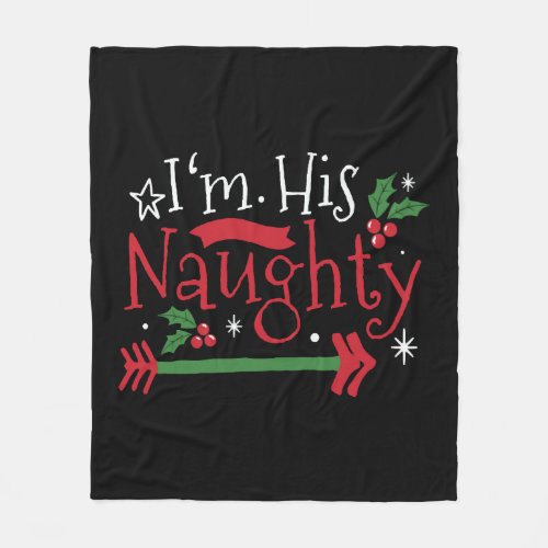 I&#39;m His Naughty Funny Couple Matching for Christma Fleece Blanket