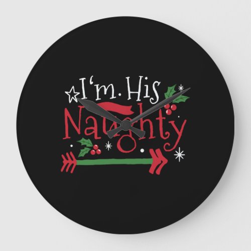 I&#39;m His Naughty Funny Couple Matching for Christma Large Clock