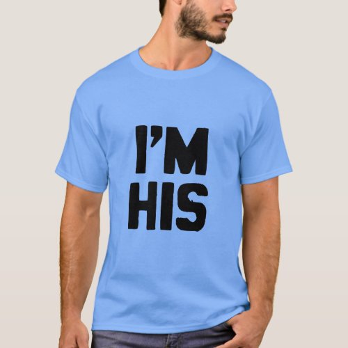 IM HIS _png T_Shirt