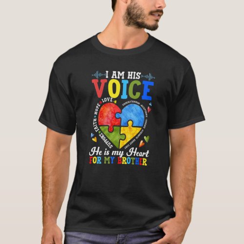 Im His Voice He Is My Heart For My Brother Autism  T_Shirt