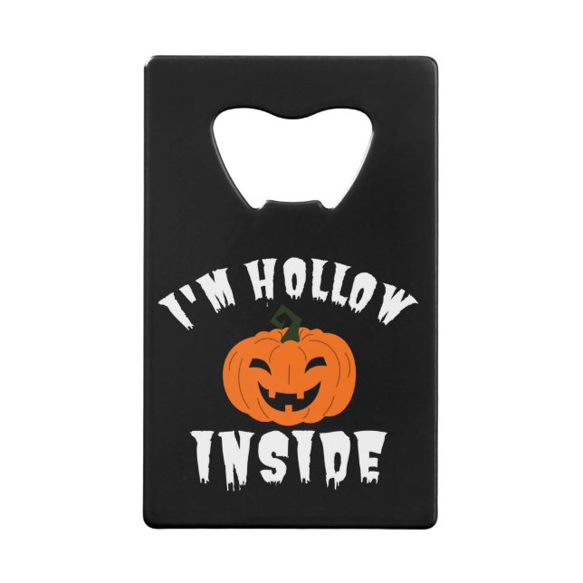 I'm Hollow Inside Pumkin Jack O Lantern Credit Card Bottle Opener (Front)