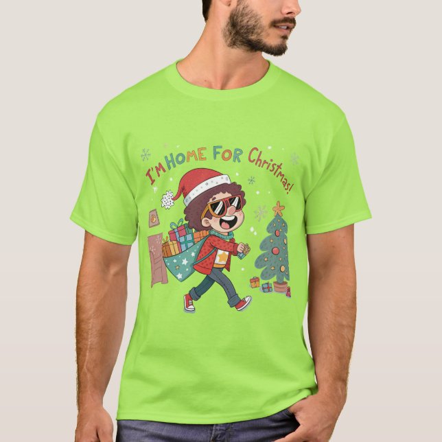 I'm Home for Christmas Festive Holiday T-shirt (Front)