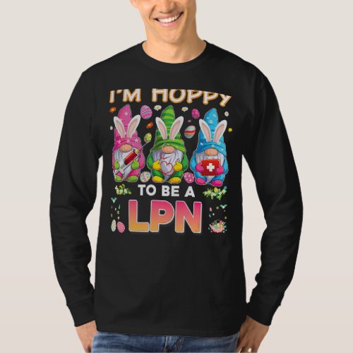 Im Hoppy To Be A Lpn Nurse Bunny Easter Eggs Hunt T_Shirt