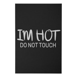 I'm hot Do not touch Faux Canvas Print