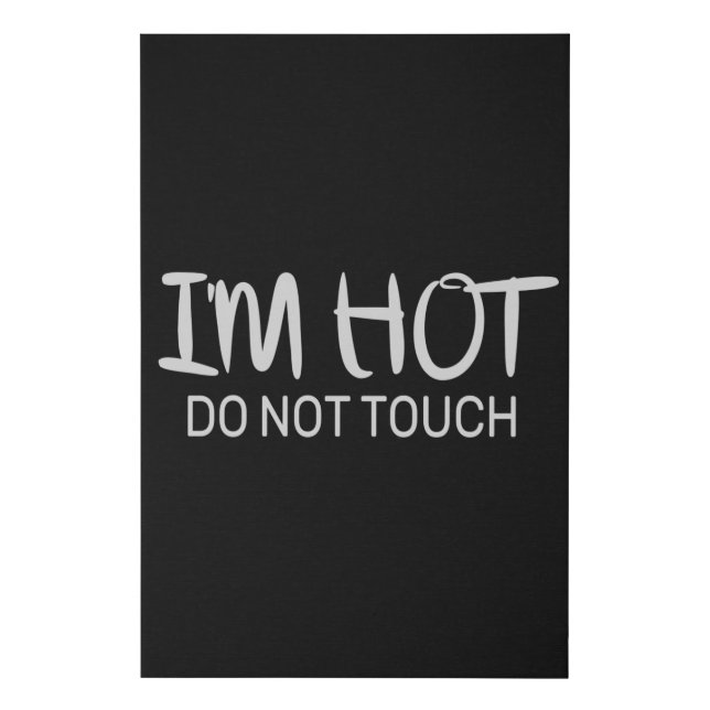 I'm hot Do not touch Faux Canvas Print (Front)