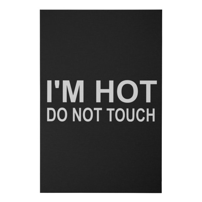 I'm hot Do not touch Faux Canvas Print (Front)