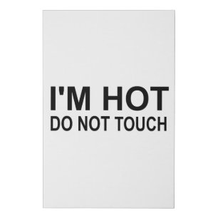 I'm hot Do not touch Faux Canvas Print