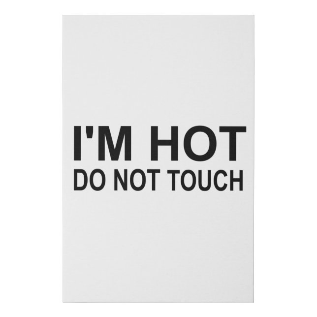 I'm hot Do not touch Faux Canvas Print (Front)