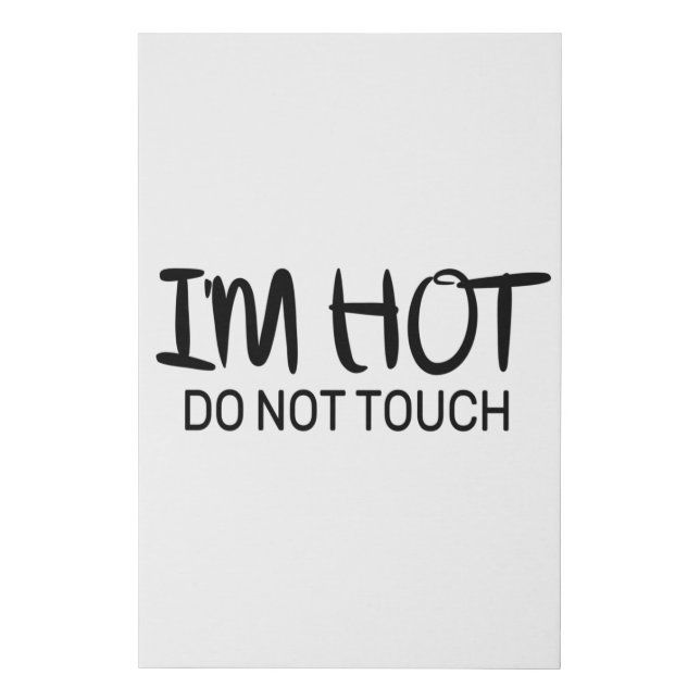 I'm hot Do not touch Faux Canvas Print (Front)