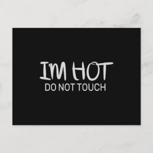 I'm hot Do not touch Postcard