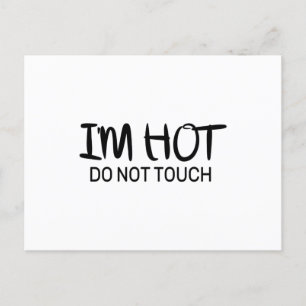 I'm hot Do not touch Postcard